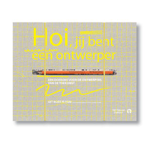 Hoi, jij bent een ontwerper - het Nieuwe Instituut, Annemiek Snelders, Hanna Piksen (ISBN 9789047625728)