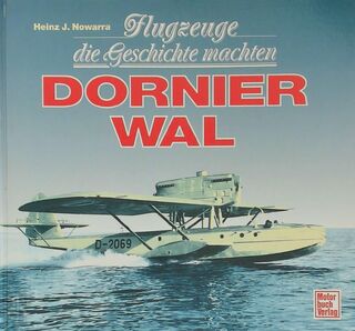 Dornier "Wal" - Heinz J. Nowarra (ISBN 9783613014947)
