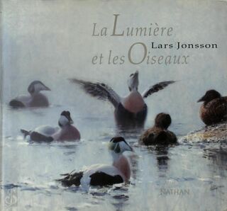 La Lumière et les Oiseaux - Lars Jonsson (ISBN 9782092610336)
