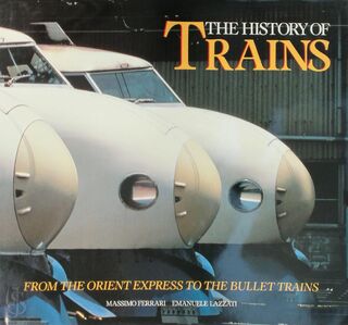 The History Of Trains - Massimo Ferrari, Emanuelle Kazzati (ISBN 045863033154)