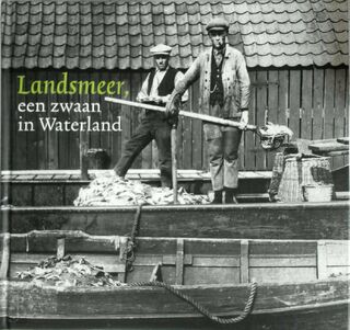Landsmeer, een zwaan in Waterland - R.N.H. Boerma, N.P. Keuning, P.S.M. Graaf, H. Wals (ISBN 9789078381532)