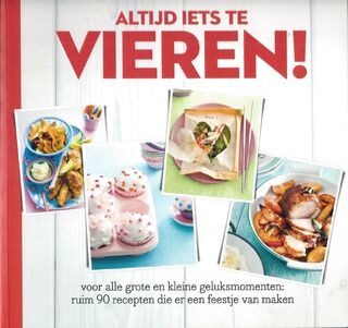 Altijd iets te vieren! Ruim 90 recepten die er een feestje van maken (ISBN 8718265540538)