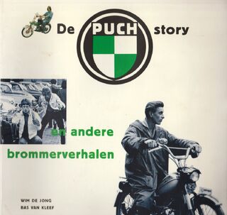 De Puch-story en andere brommerverhalen - W. de Jong, B. van Kleef (ISBN 9789068681079)