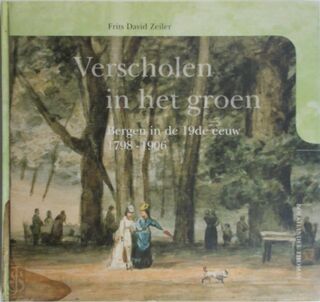 Bergen, 1798-1906 - F.D. Zeiler (ISBN 9789080138223)