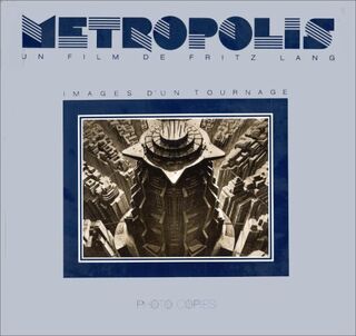 Metropolis - un Film de Fritz Lang - Images D´un Tournage - Claude-Jean Philippe (ISBN 2867540240)