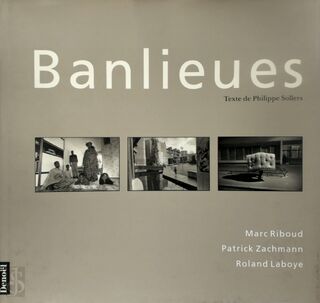 Banlieues - Marc Riboud, Patrick Zachmann, Philippe Sollers, Roland Laboye (ISBN 9782207237021)
