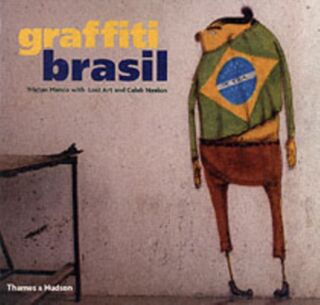 Graffiti Brasil - Tristan Manco, Caleb Neelon, Lost Art (ISBN 9780500285749)