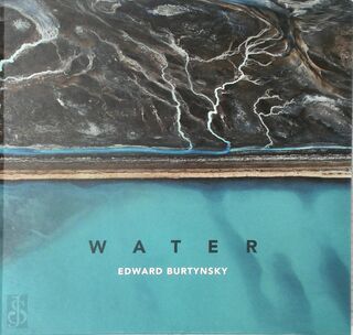 Water by - Edward Burtynsky, Peter Terrin, Kaat Celis (ISBN 9789464002423)