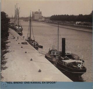 "Heil breng' ons kanaal en spoor" - I. H. Vogel-Wessels Boer, P. J. Smallegange (ISBN 9789070534424)