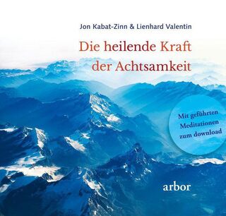 Die heilende Kraft der Achtsamkeit - Jon Kabat-Zinn (ISBN 9783867814409)