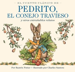 El Cuento Clasico de Pedrito, El Conejo Travieso - Beatrix Potter (ISBN 9781400353415)
