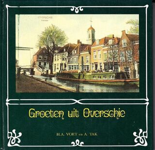 Groeten uit Overschie - H.A. Voet, A. Tak (ISBN 9789064712074)