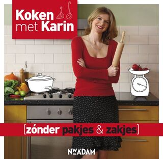 Koken met Karin zonder pakjes en zakjes - Karin Luiten (ISBN 9789046807866)