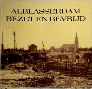Alblasserdam bezet en bevrijd - H.C. Ambags van Veenendaal (ISBN 9789070420093)