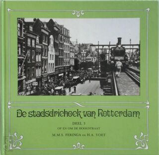 De stadsdriehoek van Rotterdam: deel 3. Op en om de Hoogstraat - M.M.S Feringa, H.A. Voet (ISBN 9789073647138)