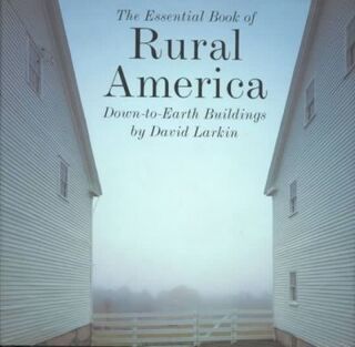 The essential book of rural America - David Larkin, Michael Freeman, Paul Rocheleau (ISBN 9780789300706)