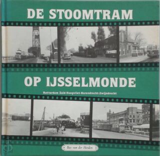 De stoomtram op IJsselmonde 3 - Rotterdam Zuid-Hoogvliet-Barendrecht-Zwijndrecht - Bas van Der Heiden (ISBN 9789071802430)