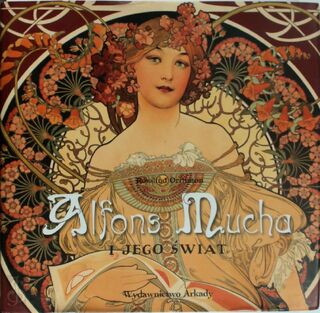 Alfons Mucha i jego świat - Rosalind Ormiston (ISBN 9788321346410)