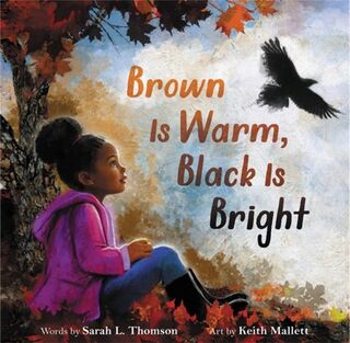 Brown Is Warm, Black Is Bright - Sarah L Thomson (ISBN 9780316424196)