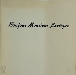 Bonjour Monsieur Lartigue - Jacques-Henri Lartigue