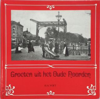 Groeten uit het Oude Noorden - H.A. Voet (ISBN 9789064711350)