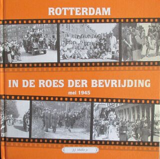 Rotterdam in de roes der bevrijding: mei 1945 - J.J. Muller Jr (ISBN 9789055340149)