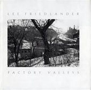 Factory valleys - Lee Friedlander