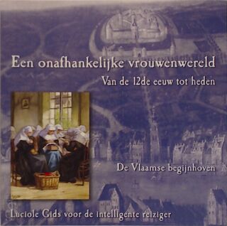 De Vlaamse begijnhoven - Geneviève De Cant, Pascal Majérus, Christiane Verougstraete, Régine De Hemptinne (ISBN 9780972771825)