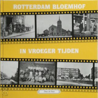 Rotterdam Bloemhof in vroeger tijden - Tinus de Does (ISBN 9789055341252)
