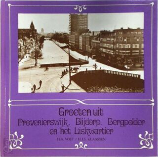 Groeten uit Rotterdam - Provenierswijk, BVlijdorp, Bergpolder en het Liskwartier - H.A. Voet, H.J.S. Klaassen (ISBN 9789064712340)