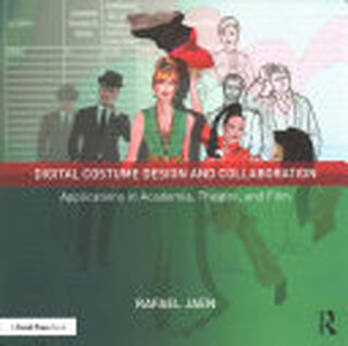 Digital Costume Design and Collaboration - Rafael Jaen (ISBN 9781138935723)