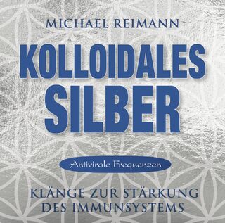 Kolloidales Silber [elementare Schwingung] - Michael Reimann (ISBN 9783954472949)