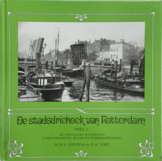 Stadsdriehoek van Rotterdam deel 2 - M.M.S. Feringa, H.A. Voet (ISBN 9789073647091)