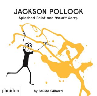 Jackson Pollock Splashed Paint And Wasn't Sorry. - Fausto Gilberti (ISBN 9780714879086)