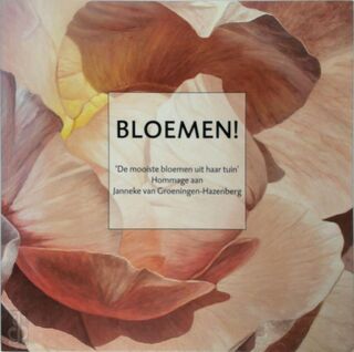 Bloemen! - J. van Groeningen, F. [Red.] Hoekstra (ISBN 9789081307819)