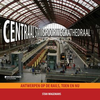 Centraal Station spoorwegkathedraal - Stan Waegemans (ISBN 9789058268488)