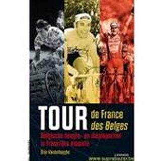 Tour de France tour des Belges - Van Der Haeghe (ISBN 9789401410335)