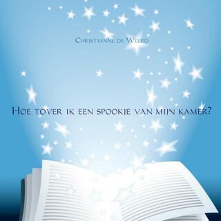 Hoe tover ik een spookje van mijn kamer? - Christianne de Weerd (ISBN 9789402104981)