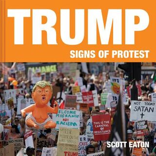 Trump: Signs of Protest - Scott Eaton (ISBN 9781911622383)