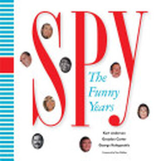 Spy: The Funny Years - Kurt Andersen, Graydon Carter, George Kalogerakis (ISBN 9781401352394)