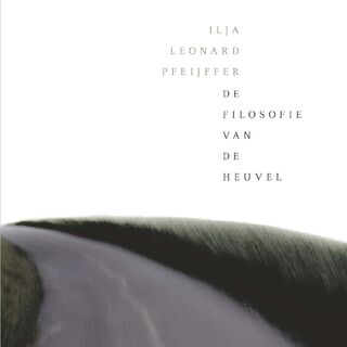 De filosofie van de heuvel - Ilja Leonard Pfeijffer, Gelya Bogatishcheva (ISBN 9789029543583)