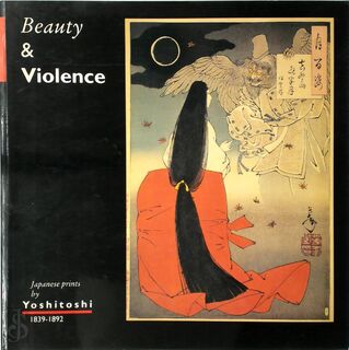 Beauty & violence - Eric van den Ing, Robert Schaap, Rijksmuseum Vincent van Gogh, Kunstmuseum Düsseldorf, Philadelphia Museum of Art, Society for Japanese Arts and Crafts (ISBN 9789070216047)