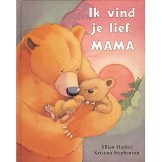 Ik vind je lief, mama - Jillian Harker, Kristina Stephenson (ISBN 9781405451765)