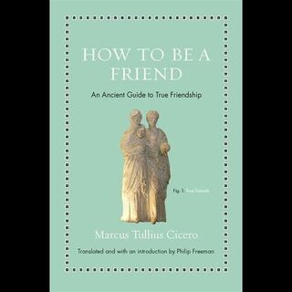 How to Be a Friend - Marcus Tullius Cicero (ISBN 9780691177199)