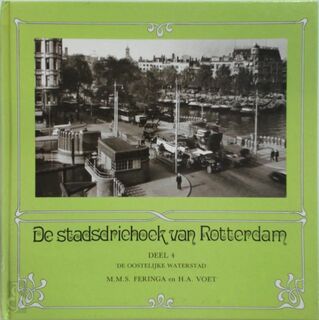 Stadsdriehoek van rotterdam deel 4: De oostelijke waterstad - Feringa, Voet (ISBN 9789073647183)