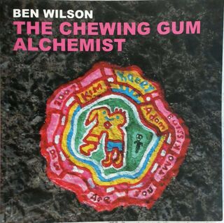 Ben Wilson - The Chewing Gum Alchemist - Ben Wilson