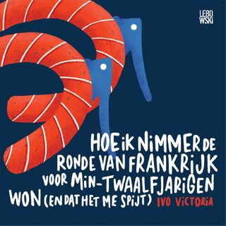 Hoe ik nimmer de Ronde van Frankrijk voor min-twaalfjarigen won (en dat het me spijt) - Ivo Victoria (ISBN 9789048862306)