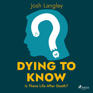 Dying to Know: Is There Life After Death? - Josh Langley (ISBN 9788728276808)