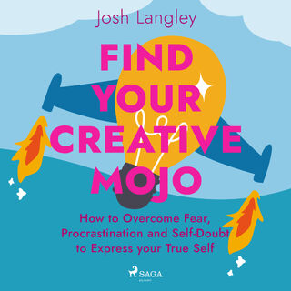 Find Your Creative Mojo: How to Overcome Fear, Procrastination and Self-Doubt to Express your True Self - Josh Langley (ISBN 9788728276822)