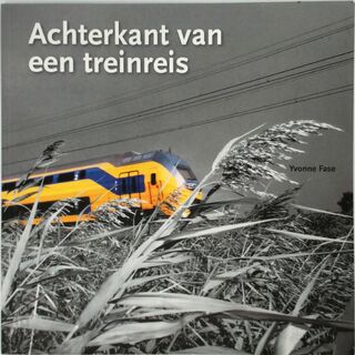 Achterkant van een treinreis - Yvonne Fase (ISBN 9789081732109)